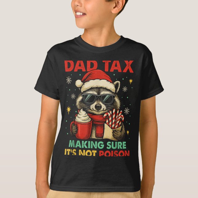T-shirt Dad Tax Making Sure It's Not Ison Raccoon Christma (Devant)