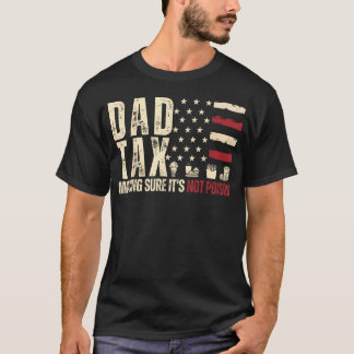 T-shirt Dad Tax pour s'assurer que ce n'est pas du poison 