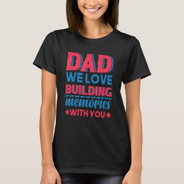 T-shirt Dad We Love Building Memories With You Father's Da (Devant)