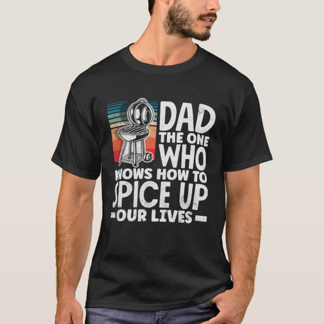 T-shirt Dad Who Knows How To Spice Up Our Lives Father s D (Devant)