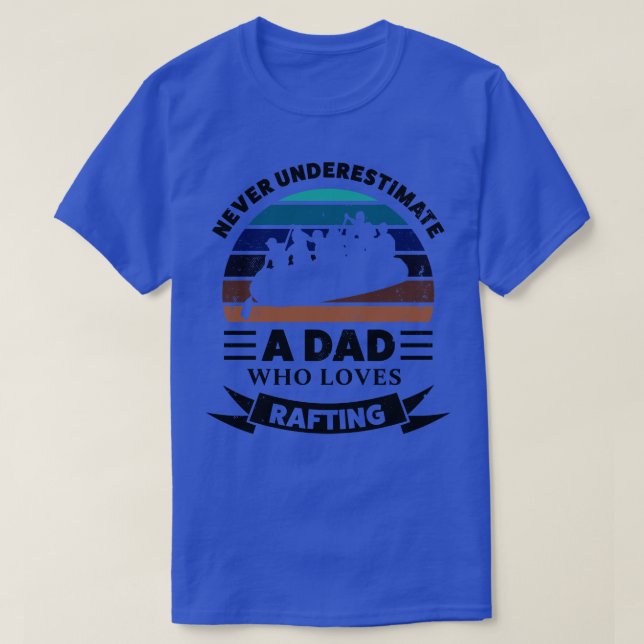 T-shirt Dad who loves Rafting Funny Gifts Fathers Day  (Design devant)