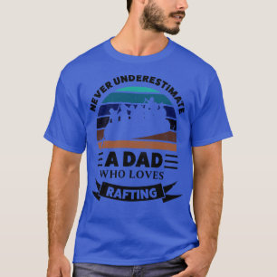 T-shirt Dad who loves Rafting Funny Gifts Fathers Day 