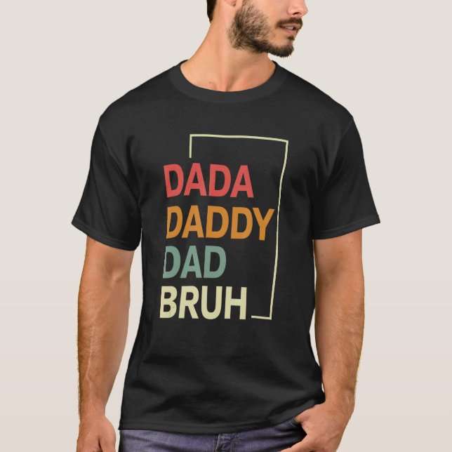 T-shirt Dada Daddy Dad Bruh Happy  Fathers Day 2023 5 (Devant)