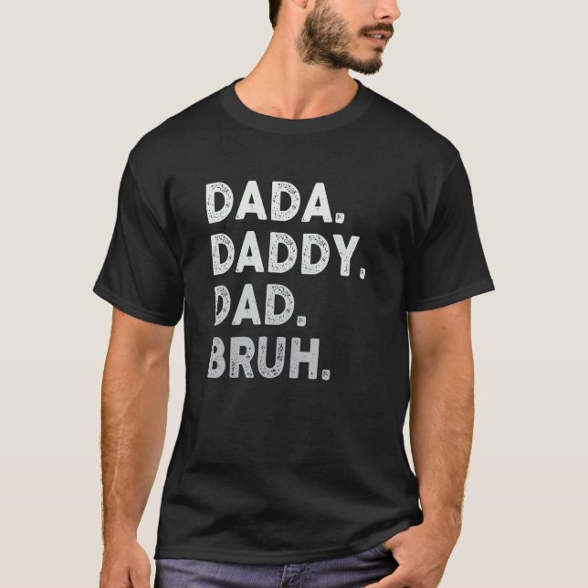 T-shirt Dada Daddy Dad Bruh Happy Fathers Day Men Women Gi (Devant)