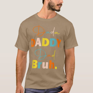 T-shirt Dada Daddy Papa Bruh Dit Fête des pères Cool