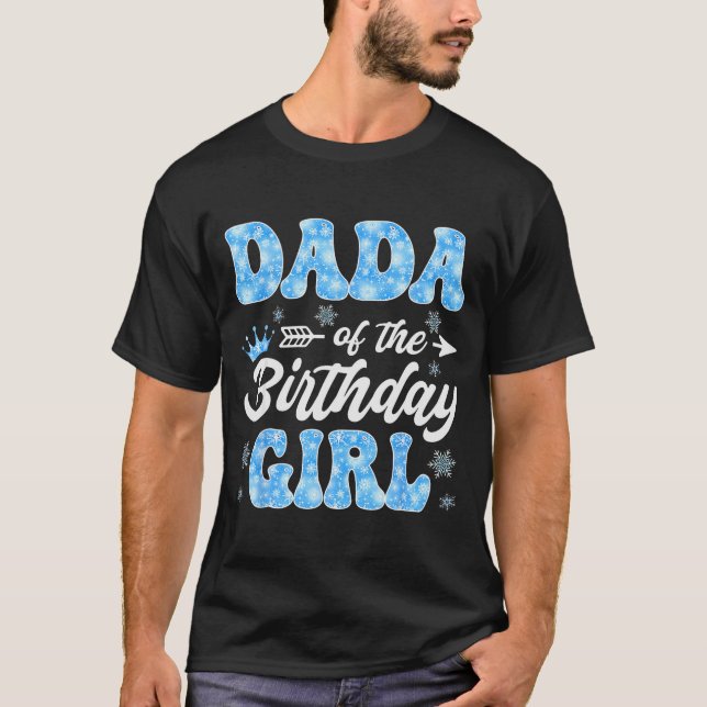 T-shirt Dada Of The Birthday Girl Snowflakes Winter Christ (Devant)