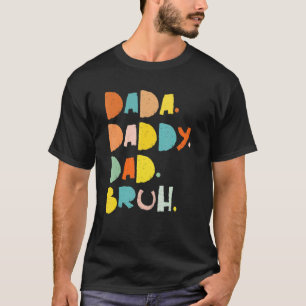 T-shirt Dada papa papa Bruh