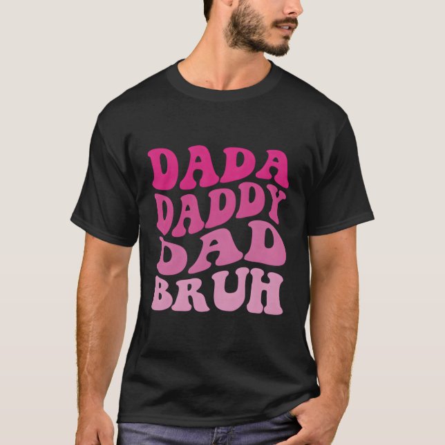 T-shirt Dada papa papa Bruh (Devant)