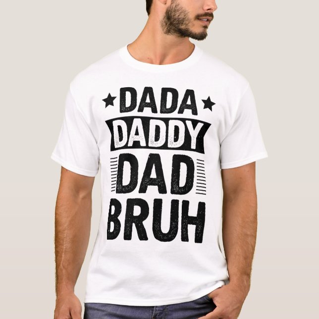 T-shirt Dada papa papa Bruh (Devant)