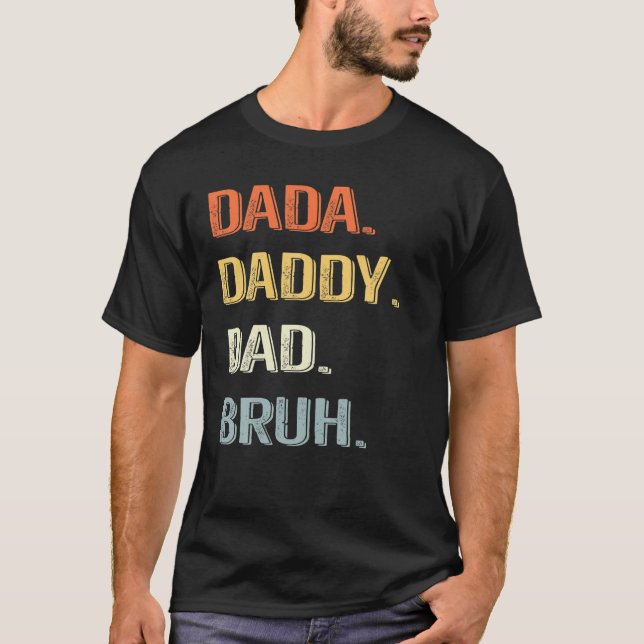 T-shirt Dada Papa Papa Papa Bruh, Fête des pères drôle (Devant)