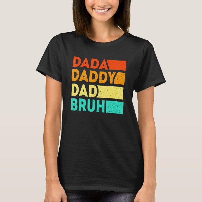 T-shirt Dada Papa Papa Papa Bruh Papa Fête des pères De So (Devant)