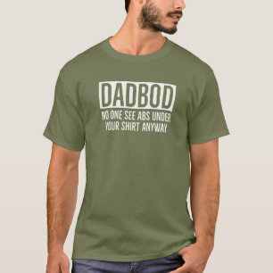 T-SHIRT DADBOD / DAD BOD PERSONNE NE VOIT ABS SOUS VOTRE C