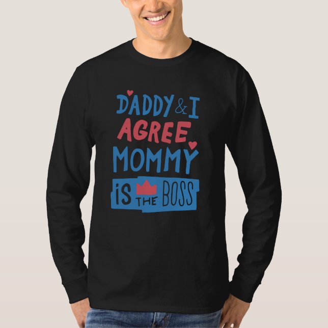 T-shirt Daddy and I agree Mommy is the boss (Devant)