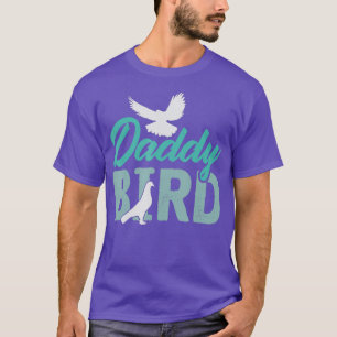 T-shirt Daddy Bird - Drôle Vêtements d'oiseaux de pigeon