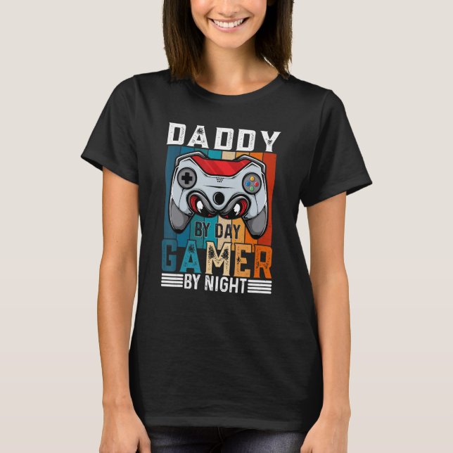 T-shirt DADDY By Day Gamer By Night Meme For Gamers (Devant)