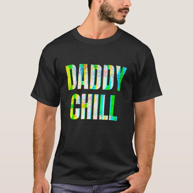 T-shirt Daddy Chill Funny Viral Tik Trending meme Distress (Devant)