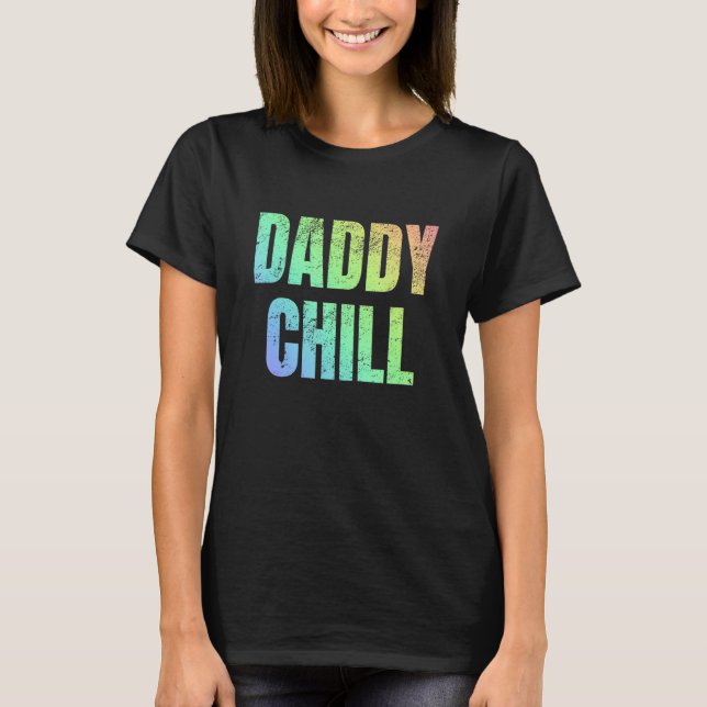 T-shirt Daddy Chill Viral Tik Trending Meme Distressed (Devant)