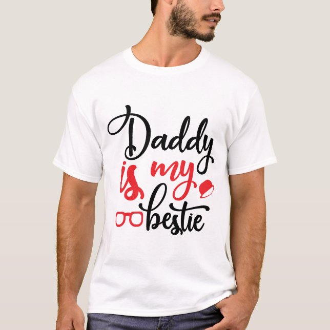 T-SHIRT DADDY EST MON BESTIE, MAGNIFIQUE PAPA APPRÉCIATION (Devant)