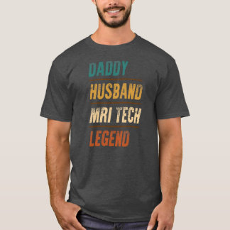 T-shirt Daddy Husband MRI Tech Legend MRI Technologist