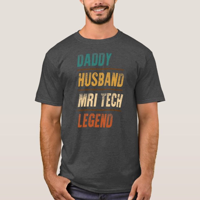 T-shirt Daddy Husband MRI Tech Legend MRI Technologist (Devant)