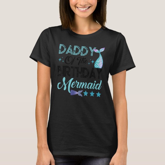T-shirt Daddy Of The Birthday Mermaid Family Matching Part (Devant)