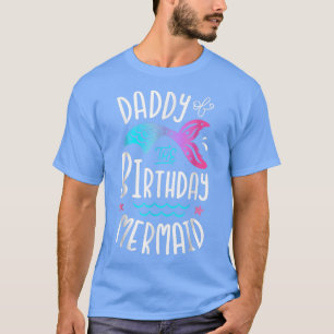 T-shirt Daddy Of The Birthday Mermaid Matching Family T-Sh