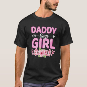 T-shirt Daddy Says Girl Funny Baby Shower Gender Reveal Pa
