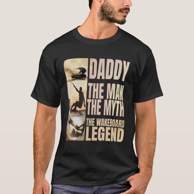 T-shirt Daddy the Man the Myth the Wakeboard Legend Water  (Devant)