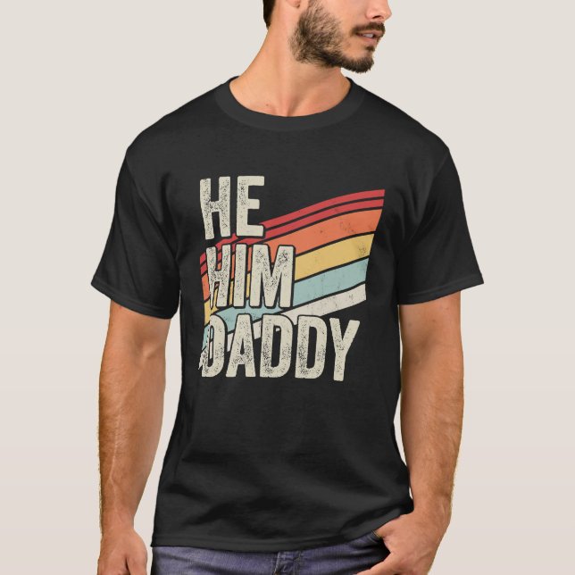 T-shirt Daddy  Valentine Quote  He Him Daddy (Devant)