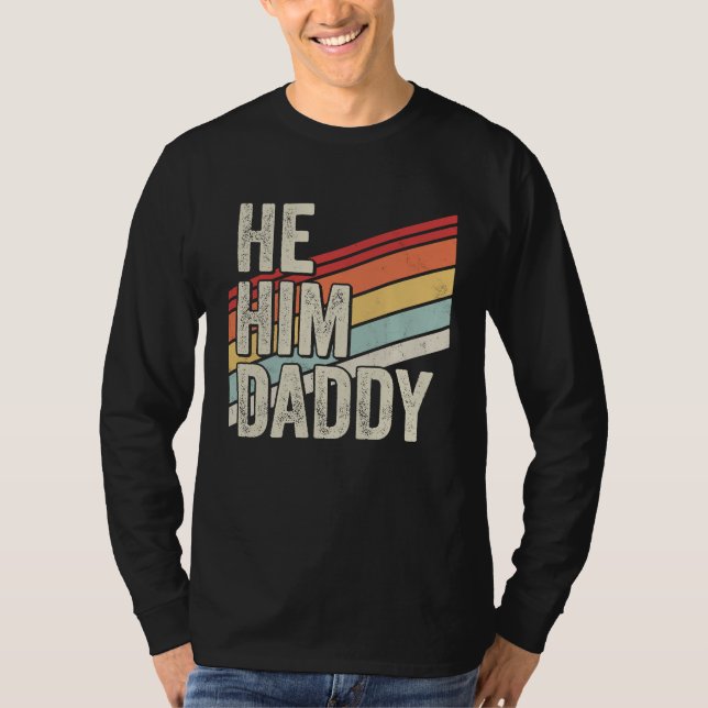 T-shirt Daddy  Valentine Quote  He Him Daddy (Devant)