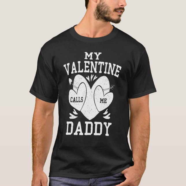 T-shirt Daddy Valentines Day Shirt, My Valentine Calls Me  (Devant)