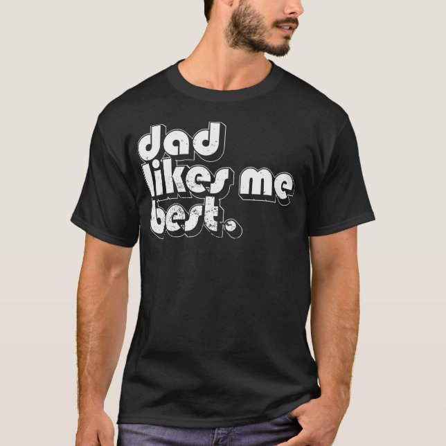T-shirt Daddy'S Favorite Child Dad Likes Me Best Funny Sib (Devant)