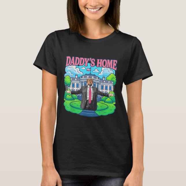 T-shirt Daddys Home Maison Blanche 2025 Président Trump _2 (Devant)
