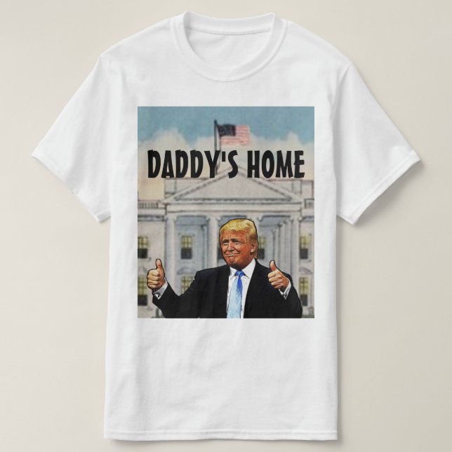 T-Shirt DADDY'S HOME TRUMP (Design devant)
