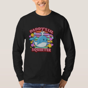 T-shirt Daddy's Lil Squirter Whale Inapproprié drôle Adu