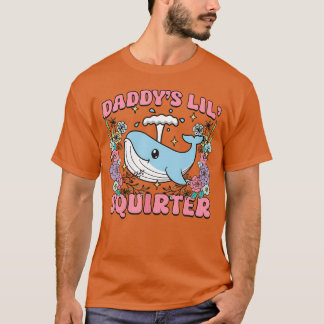 T-shirt Daddy's Lill Squirter Inappropriate Unhinged Humor