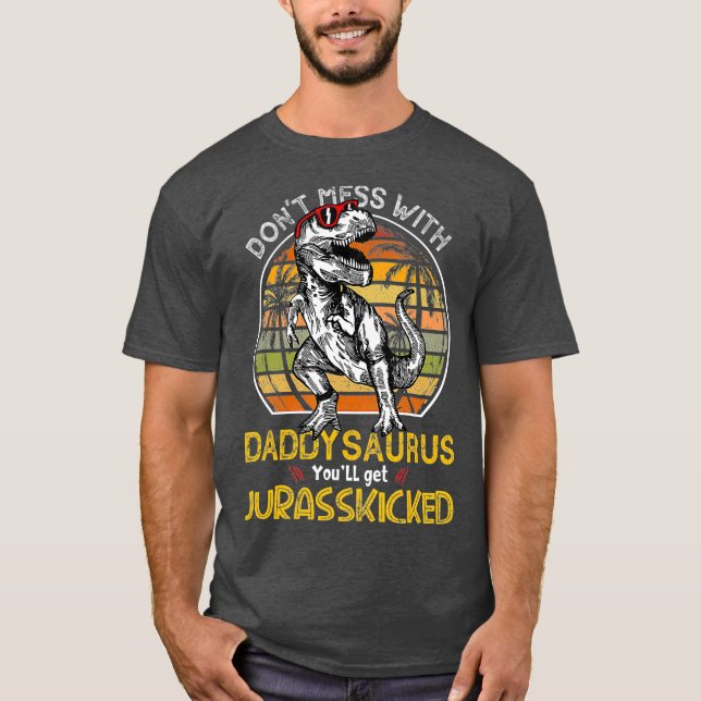T-shirt Daddysaurus Youll Obtenir Jurasskicked Papa Rex (Devant)