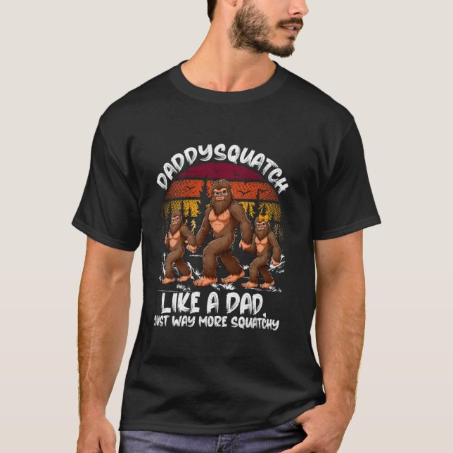 T-shirt DaddySquatch Way More Squatchy Daddy Bigfoot Fathe (Devant)