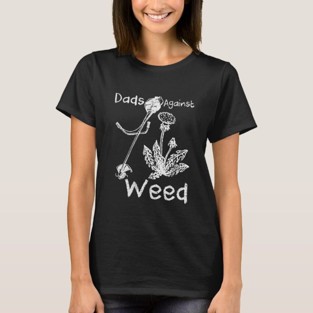 T-shirt Dads Against Weed Funny Gardening Lawn Mowing Fath (Devant)