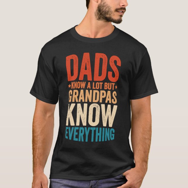 T-shirt Dads Know A Lot But Grandpas Know Everything  7 (Devant)