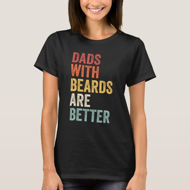 T-shirt Dads With Beards Are Better Father s Day retro men (Devant)
