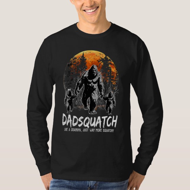 T-shirt Dadsquatch Like A Grandpa Just Way More Squatchy V (Devant)