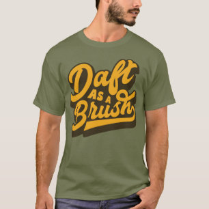 T-shirt Daft As Brush Yorkshire Anglais Slang