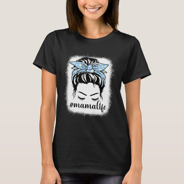 T-shirt Daisy Mama Life Messy Hair Bun Bleaches Mother s D (Devant)