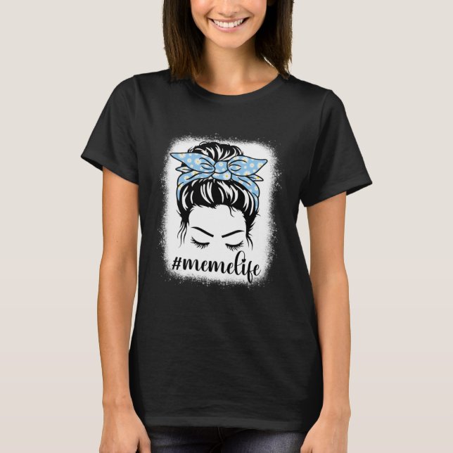 T-shirt Daisy Meme Life Messy Hair Bun Bleaches Mother s D (Devant)