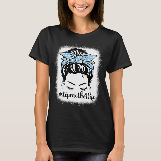 T-shirt Daisy Stepmère Vie Messy Bun Bleaches Mères D (Devant)