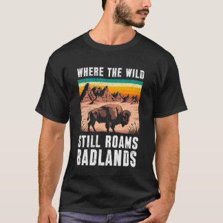 T-shirt Dakota du Sud OÙ LE SAUVAGE RÔDE ENCORE BADLANDS P