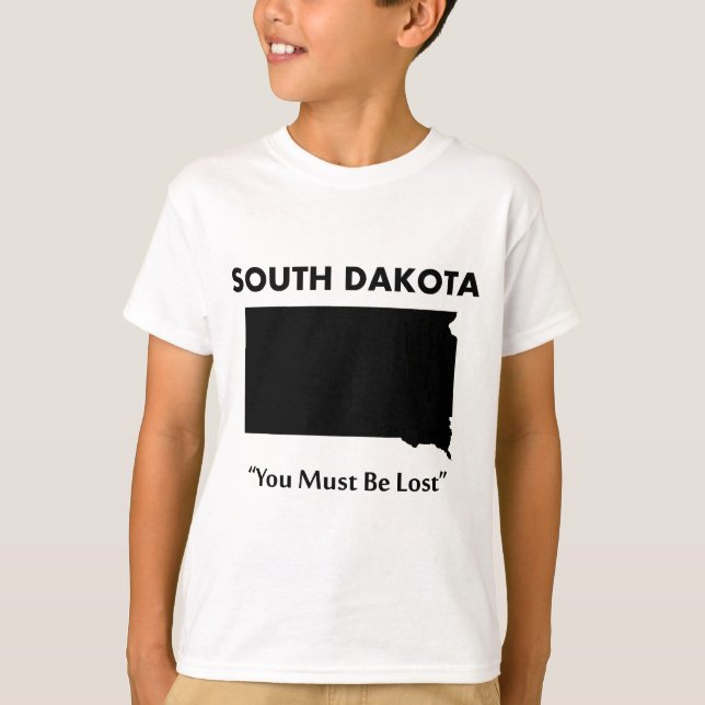 T-shirt Dakota du Sud - Vous devez être perdu (Devant)