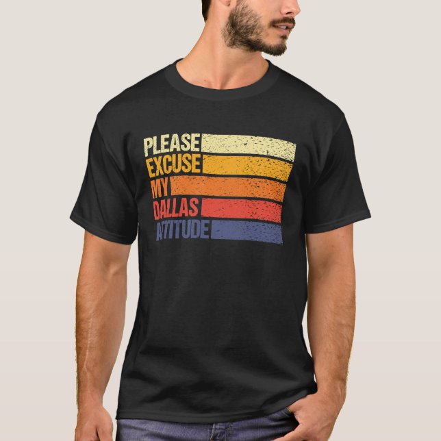 T-shirt Dallas Citizen Excuse My Dallas Attitude for Men W (Devant)