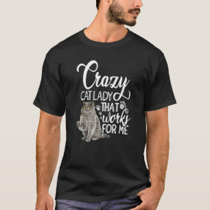 T-shirt Dame aux chats folle qui travaille pour moi Propri